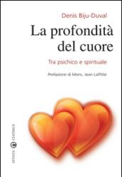 La profondità del cuore. Tra psichico e spirituale