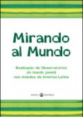 Mirando al mundo. Realização de observatórios do mundo juvenil nas cidades da América Latina