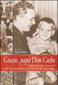 Grazie, papà don Carlo. L'opera di don Gnocchi nelle testimonianze e nei ricordi dei suoi «figli»