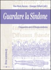 Guardare la Sindone. Cinquecento anni di liturgia sindonica. Con CD Audio