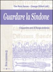 Guardare la Sindone. Cinquecento anni di liturgia sindonica. Con CD Audio