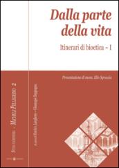 Dalla parte della vita. Itinerari di bioetica: 1