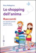 Lo shopping dell'anima. Racconti per catechisti avanzati sacerdoti sprint genitori connessi