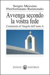 Avvenga secondo la vostra fede. Commento al Vangelo dell'anno A