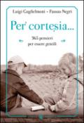 Per cortesia... 365 pensieri per diventare gentili