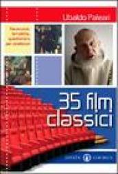 Trentacinque film classici. Recensioni, tematiche, questionari per cineforum