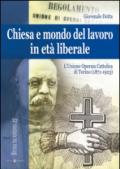 Chiesa e mondo del lavoro in età liberale. L'Unione operaia cattolica di Torino (1871-1923). Ediz. illustrata