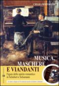 Musica, maschere e viandanti. Figure dello spirito romantico in Schubert e Schumann. Con CD Audio