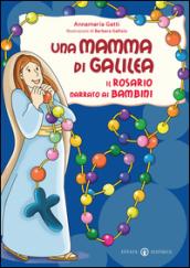 Una mamma di Galilea. Il rosario narrato ai bambini