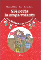 Si è rotta la scopa volante di una befana un po' stravagante