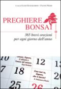 Preghiere bonsai. 365 brevi orazioni per ogni giorno dell'anno