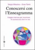 Conoscersi con l'enneagramma. Viaggio interiore per incontrare lo sconosciuto che è in noi