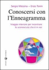 Conoscersi con l'enneagramma. Viaggio interiore per incontrare lo sconosciuto che è in noi