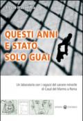 Questi anni e stato solo guai. Un laboratorio con i ragazzi del carcere minorile di Casal del Marmo a Roma