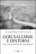 Gerusalemme e dintorni. Per una teologia cristiana della Terra di Israele