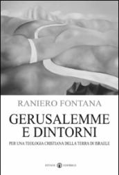 Gerusalemme e dintorni. Per una teologia cristiana della Terra di Israele