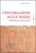 Conversazioni sulle nozze. Introduzione al mistero nuziale