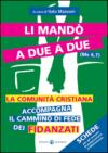 Li mandò a due a due (Mc 6,7). La comunità cristiana accompagna il cammino di fede dei fidanzati. Schede per gli incontri di preparazione al matrimonio