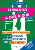 Li mandò a due a due (Mc 6,7). La comunità cristiana accompagna il cammino di fede dei fidanzati. Schede per gli incontri di preparazione al matrimonio