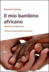 Il mio bambino africano. Storia di un'adozione