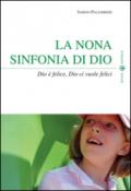 La nona sinfonia di Dio. Dio è felice, Dio ci vuole felici