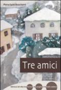 Tre amici. Intrecci di vita tra Torino, le Langhe e le Valli Valdesi