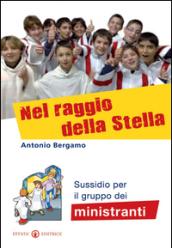 Nel raggio della stella. Sussidio per il gruppo dei ministranti