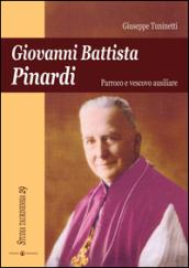 Giovanni Battista Pinardi. Parroco e vescovo ausiliare