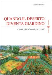 Quando il deserto diventa giardino. I miei giorni con i carcerati