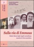 Sulla via di Emmaus. Madre Maria degli angeli carmelitana maestra di vita eucaristica
