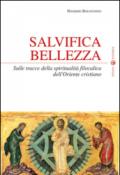 Salvifica bellezza. Sulle tracce della spiritualità filocalica dell'Oriente cristiano