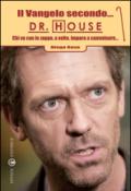 Il Vangelo secondo... Dr. House. Chi va con lo zoppo, a volte, impara a camminare...