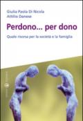 Perdono... per dono. Quale risorsa per la società e la famiglia