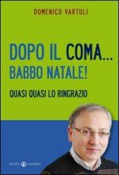 Dopo il coma... Babbo Natale! Quasi quasi lo ringrazio