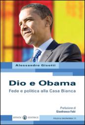 Dio e Obama. Fede e politica alla Casa Bianca