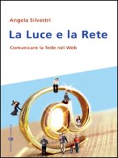 La luce e la rete. Comunicare la fede nel Web