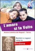 L' amore si fa volto. Bambini e ragazzi verso la Sindone