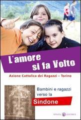 L' amore si fa volto. Bambini e ragazzi verso la Sindone