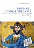 Pregare l'anno liturgico. Anno A B C