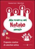 Alla ricerca del Natale perduto. Proposte creative di catechesi attiva