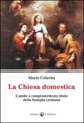 La Chiesa domestica. L'umile e compromettente titolo della famiglia cristiana