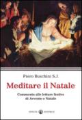 Meditare il Natale. Commento alle letture festive di Avvento e Natale