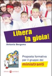 Libera la gioia! Proposta formativa per il gruppo dei ministranti