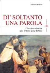 Di' soltanto una parola. Per leggere la Bibbia nella cultura di oggi