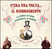 C'era una volta... il Risorgimento. La storia in versi raccontata ai bambini