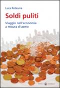 Soldi puliti. Viaggio nell'economia a misura d'uomo