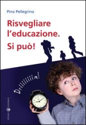 Risvegliare l'educazione. Si può!