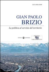 Gian Paolo Brizio. La politica al servizio del territorio