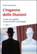 L’inganno delle illusioni: I sette vizi capitali tra spiritualità e psicologia (Res humanae Vol. 34)