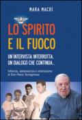 Lo spirito e il fuoco. Un'intervista interrotta, un dialogo che continua... Infanzia, adolescenza e ordinazione di Don Mario Torregrossa